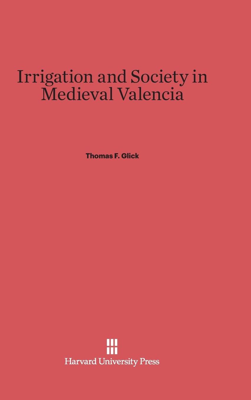 Irrigation and Society in Medieval Valencia