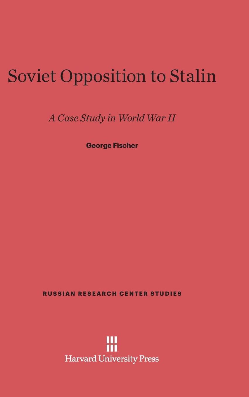 Soviet Opposition to Stalin: A Case Study in World War II