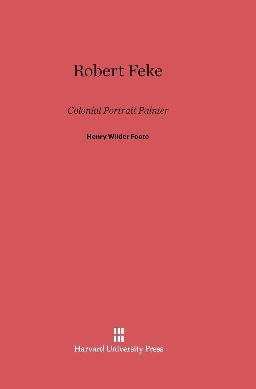 Robert Feke: Colonial Portrait Painter