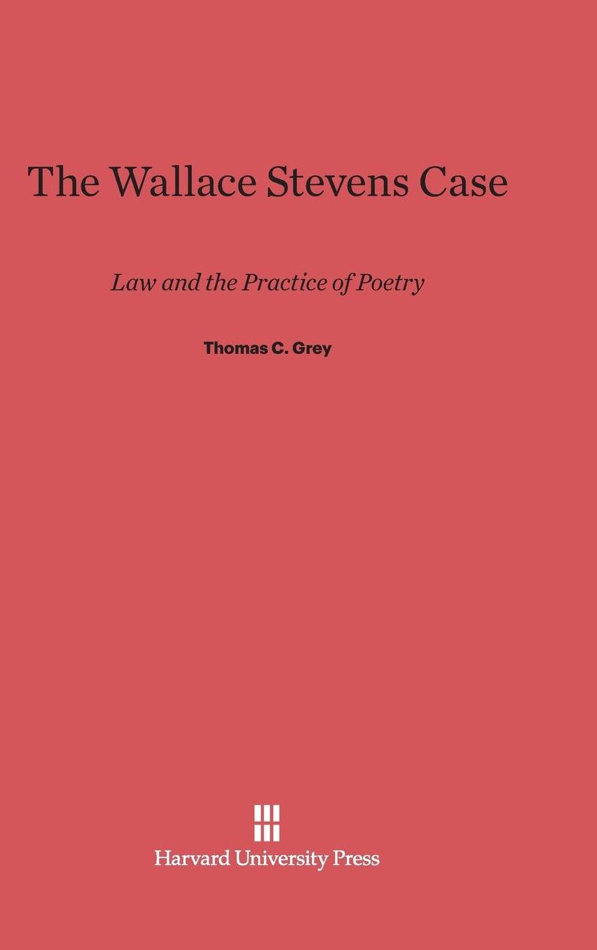 The Wallace Stevens Case: Law and the Practice of Poetry