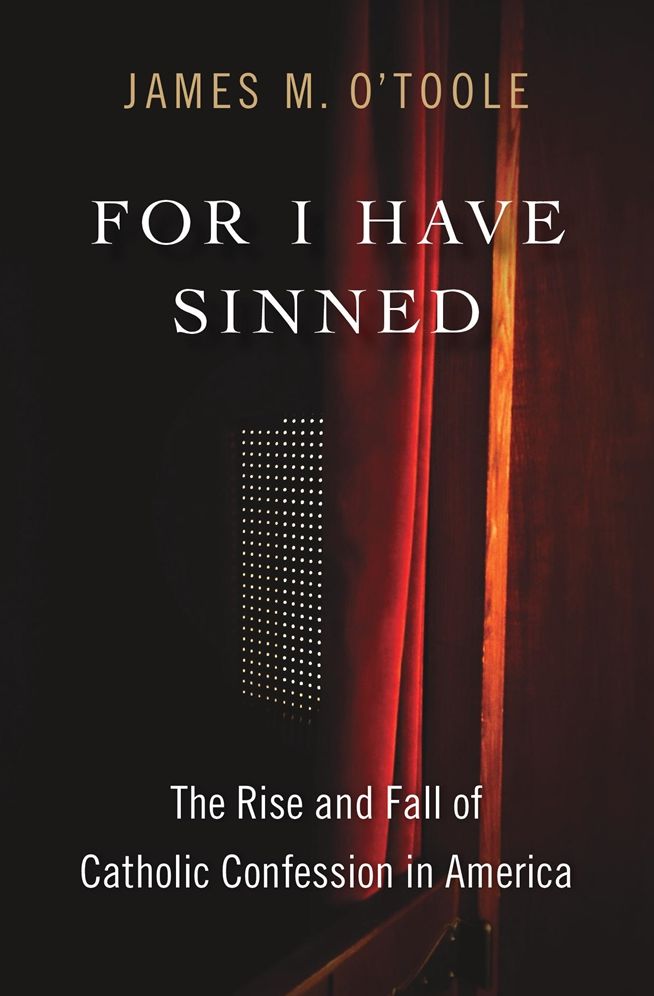 For I Have Sinned: The Rise and Fall of Catholic Confession in America