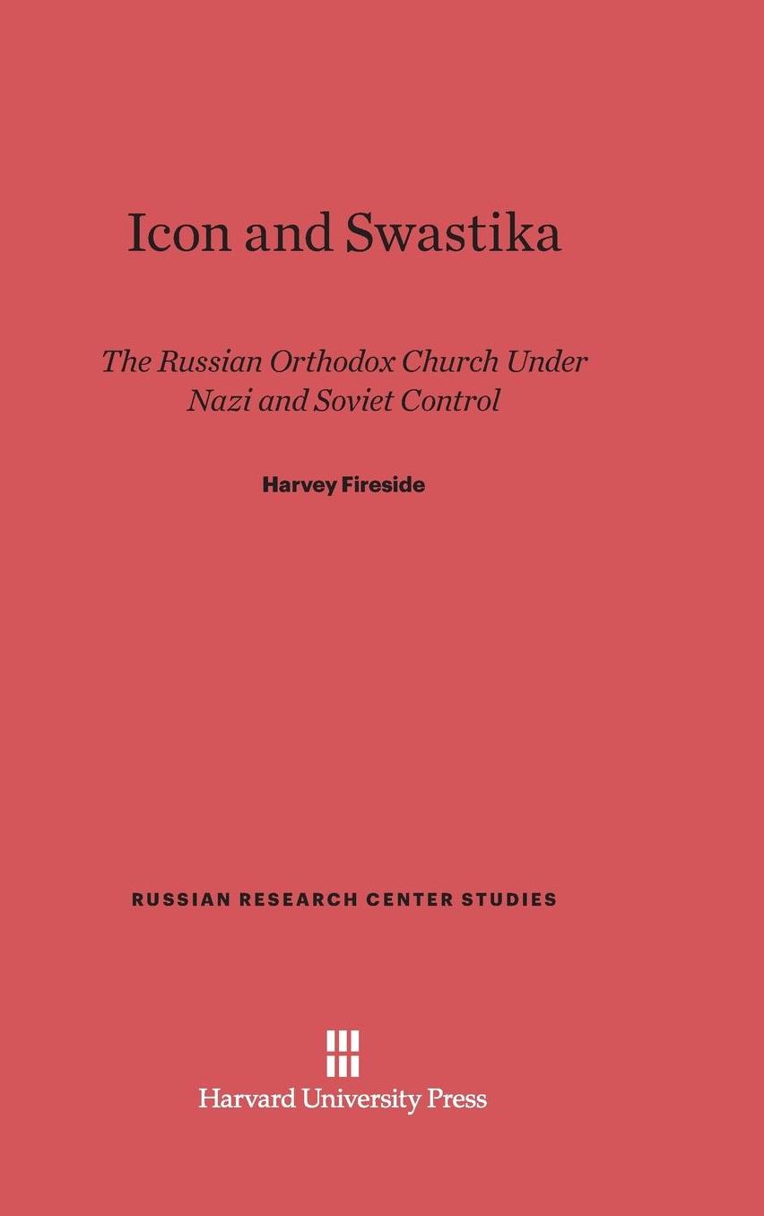 Icon and Swastika: The Russian Orthodox Church under Nazi and Soviet Control