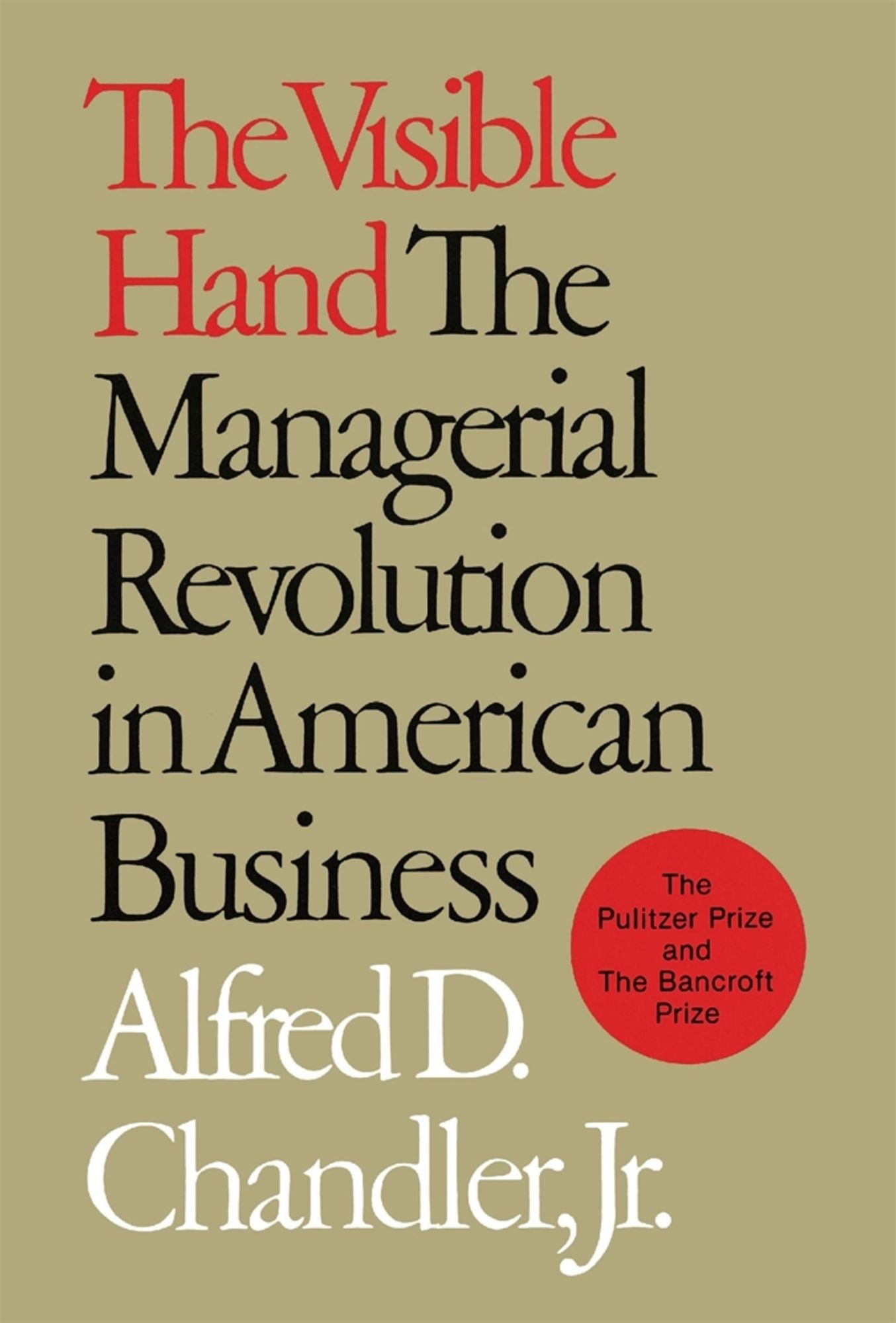 The Visible Hand: The Managerial Revolution in American Business