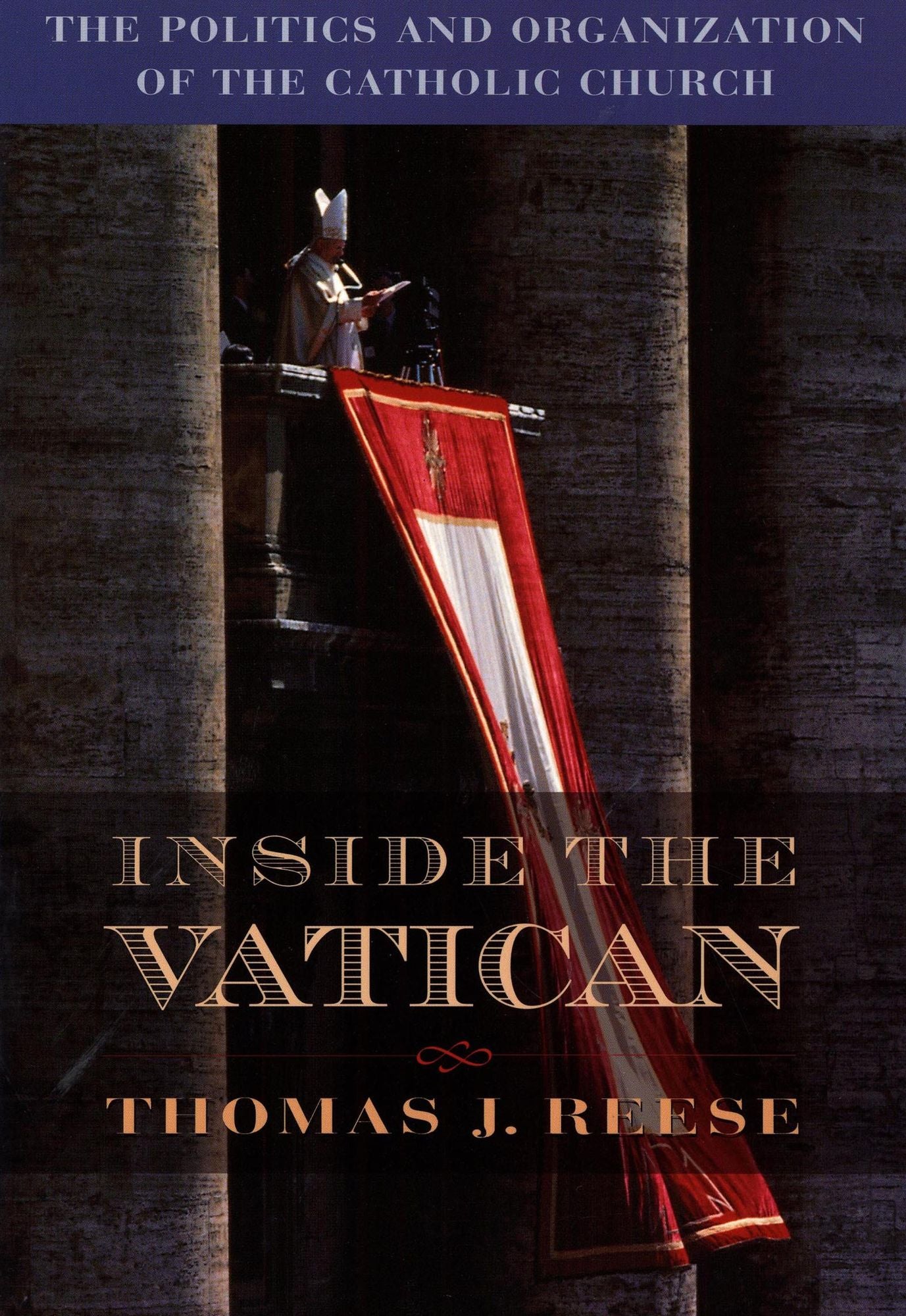 Inside the Vatican: The Politics and Organization of the Catholic Church