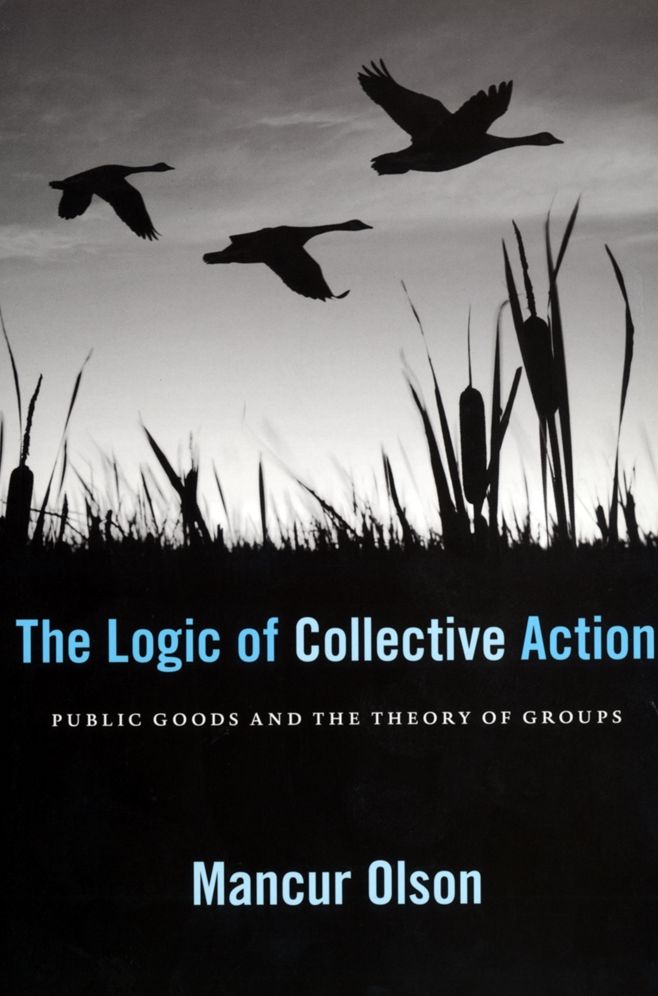 The Logic of Collective Action: Public Goods and the Theory of Groups, Second printing with new preface and appendix