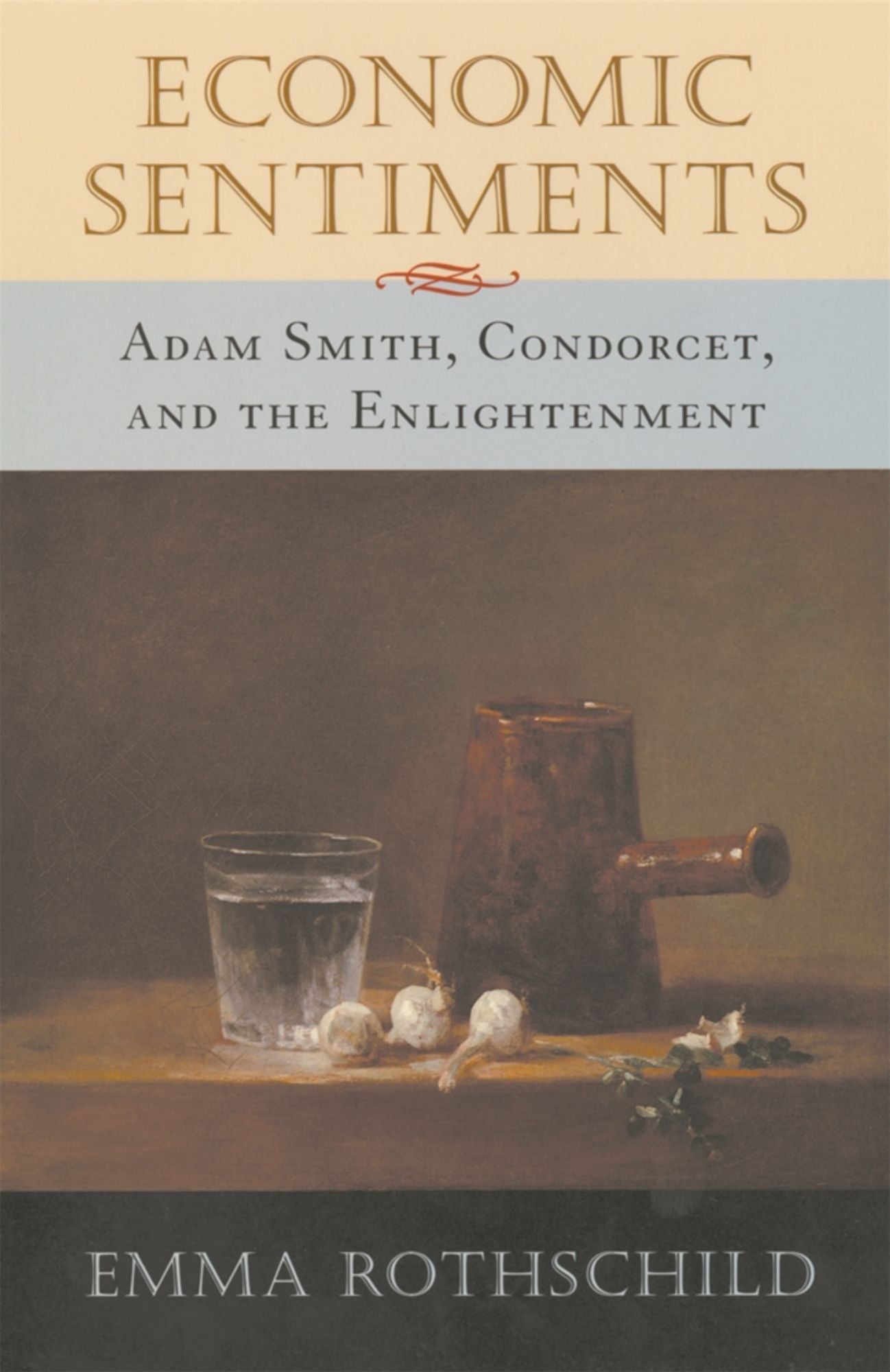 Economic Sentiments: Adam Smith, Condorcet, and the Enlightenment