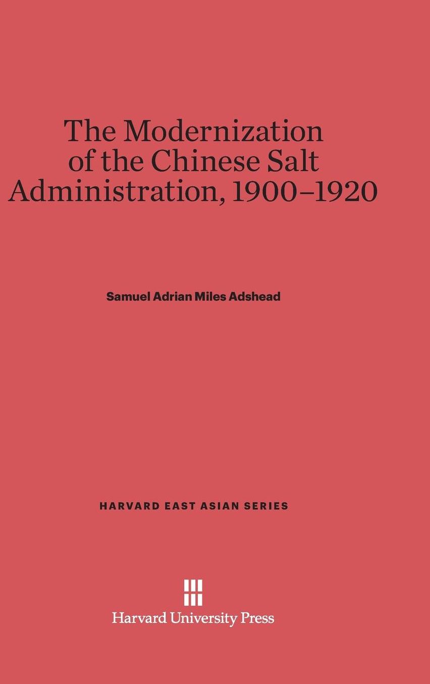 The Modernization of the Chinese Salt Administration, 1900-1920