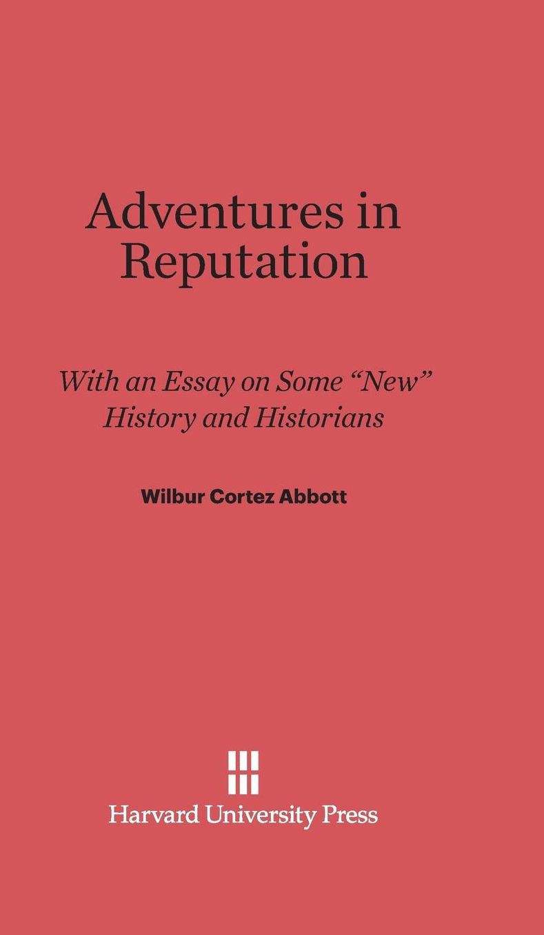 Adventures in Reputation: With an Essay on Some "New" History and Historians