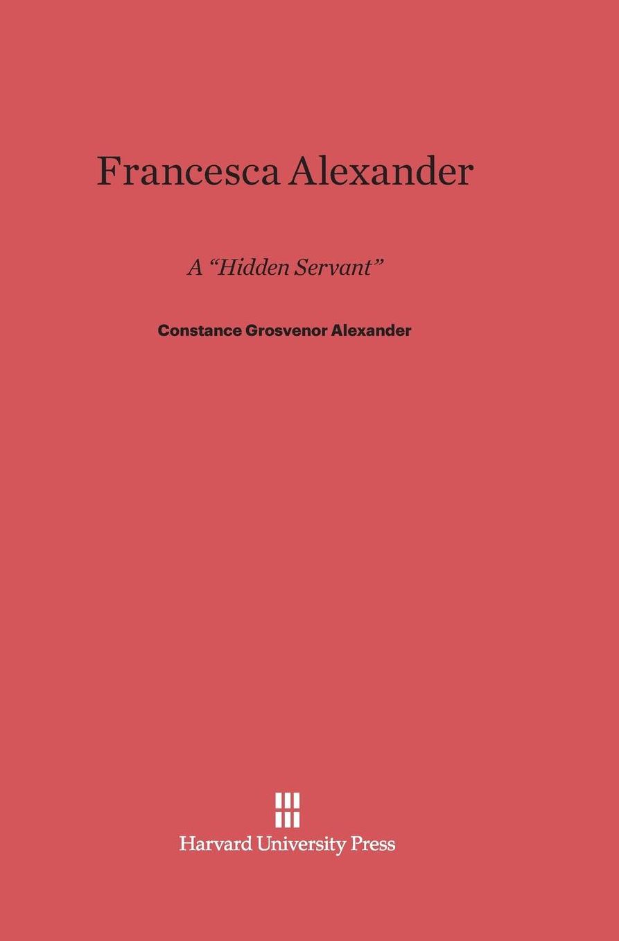 Francesca Alexander: A "Hidden Servant"