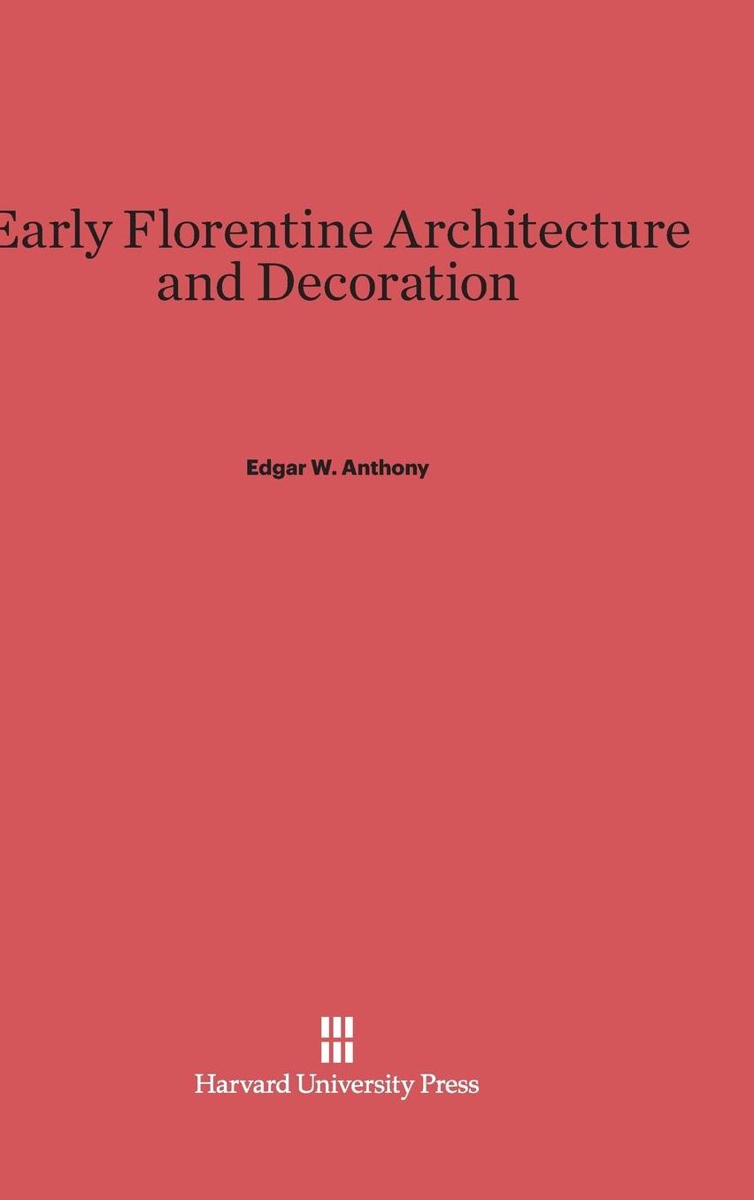 Early Florentine Architecture and Decoration
