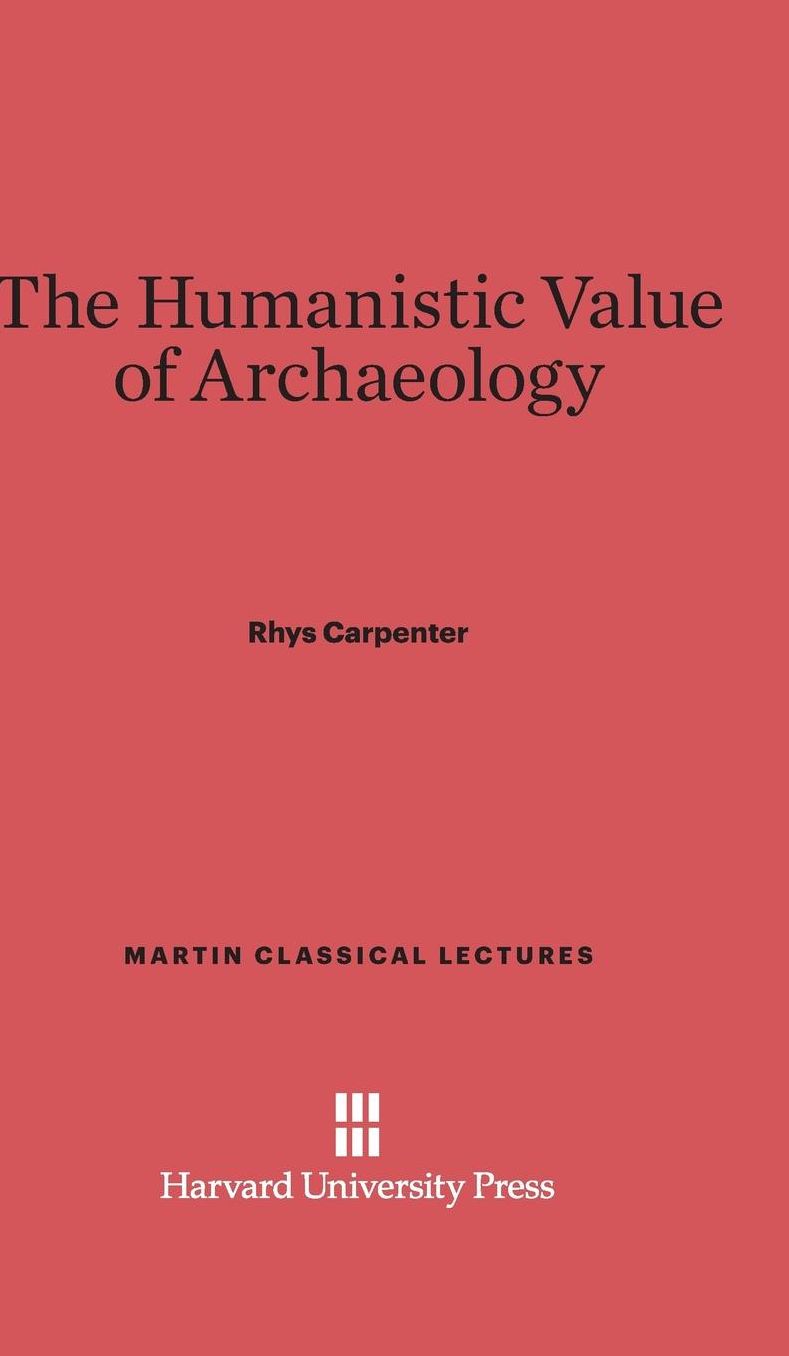 The Humanistic Value of Archaeology