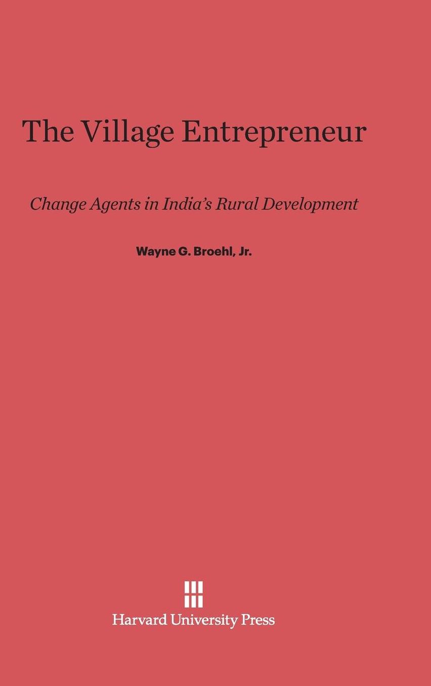 The Village Entrepreneur: Change Agents in India's Rural Development