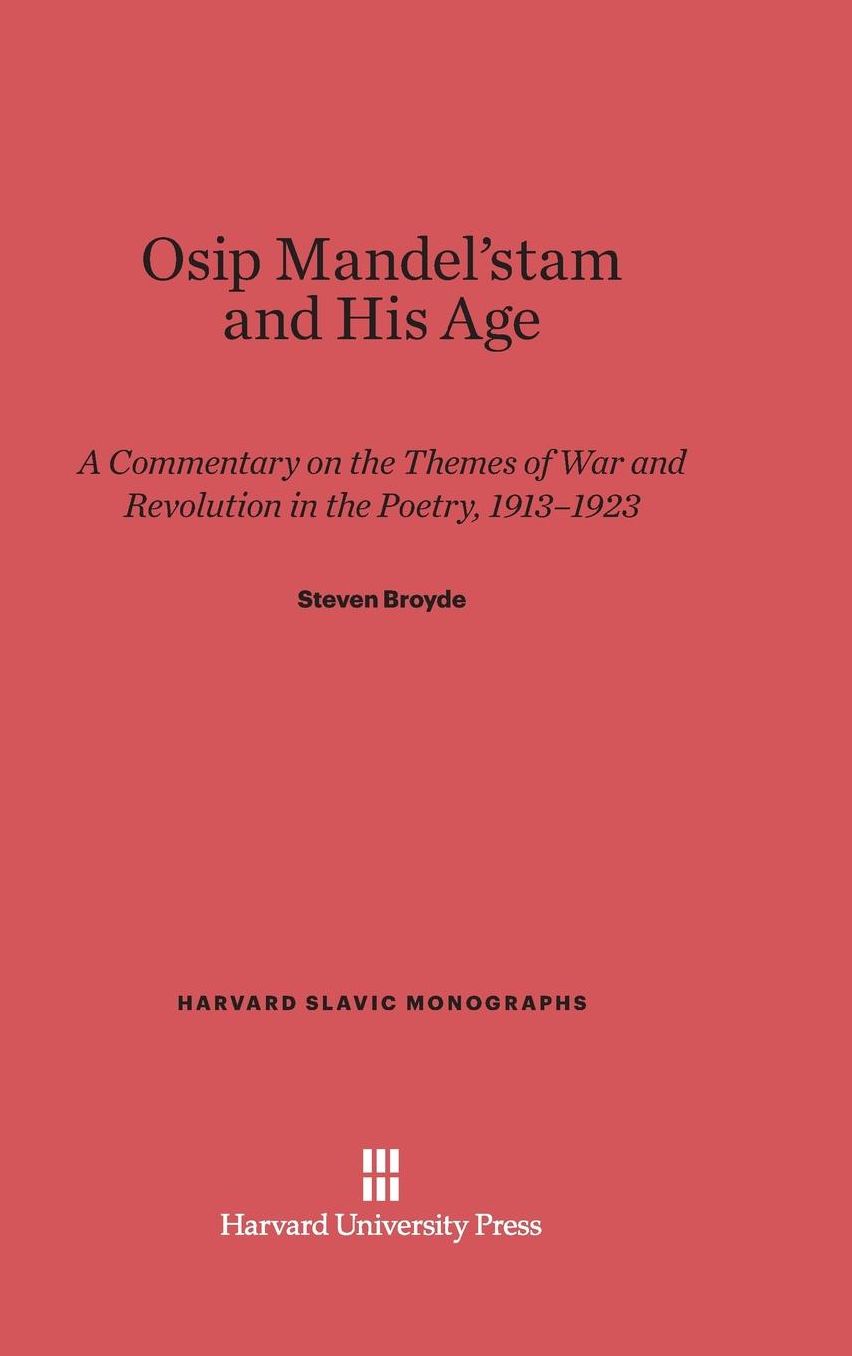 Osip Mandel'stam and His Age: A Commentary on the Themes of War and Revolution in the Poetry, 1913-1923