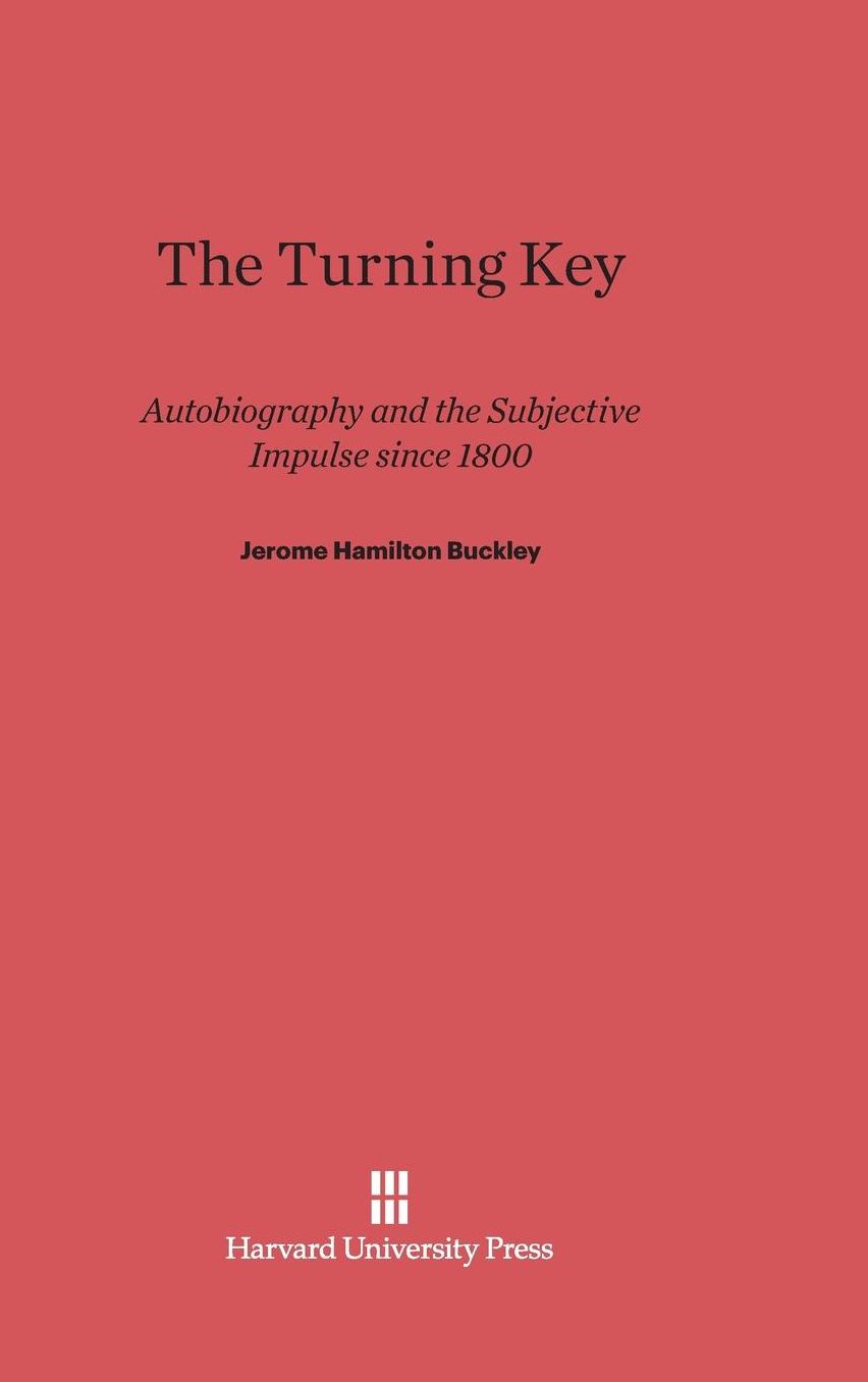 The Turning Key: Autobiography and the Subjective Impulse since 1800