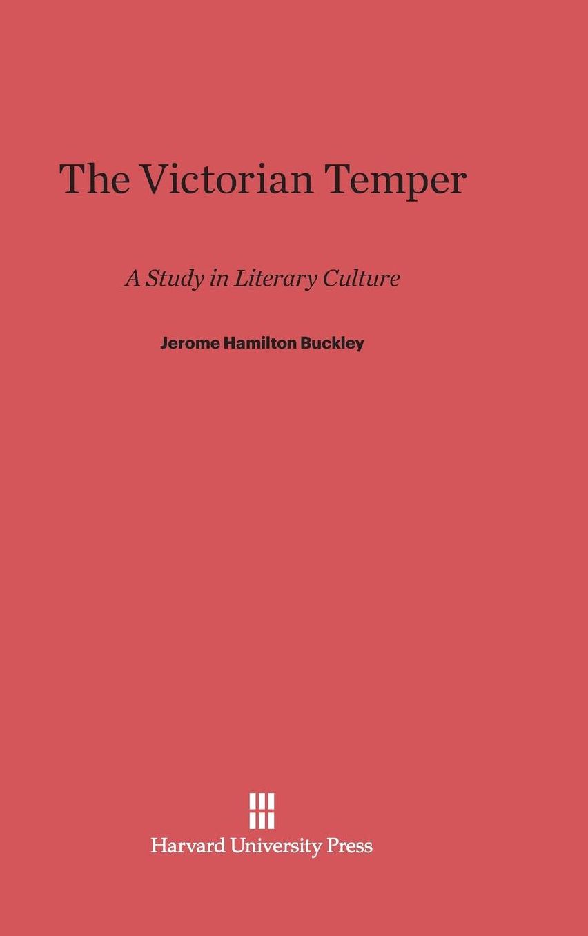 The Victorian Temper: A Study in Literary Culture