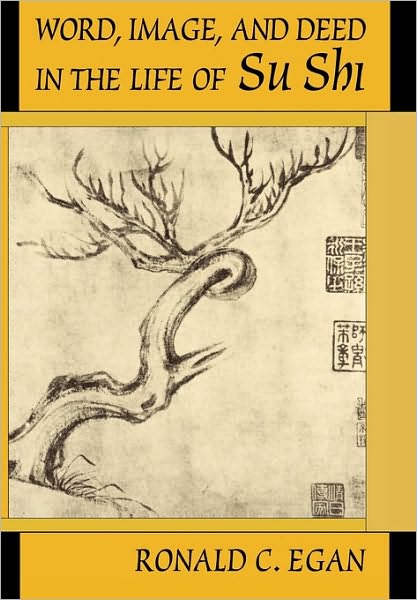Word, Image, and Deed in the Life of SU Shi