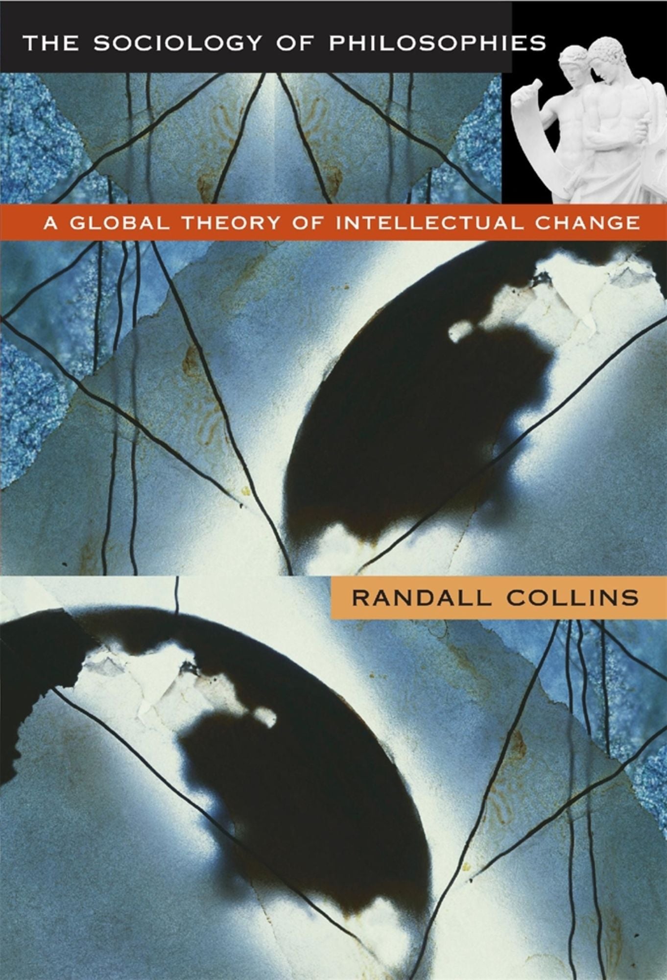 The Sociology of Philosophies: A Global Theory of Intellectual Change
