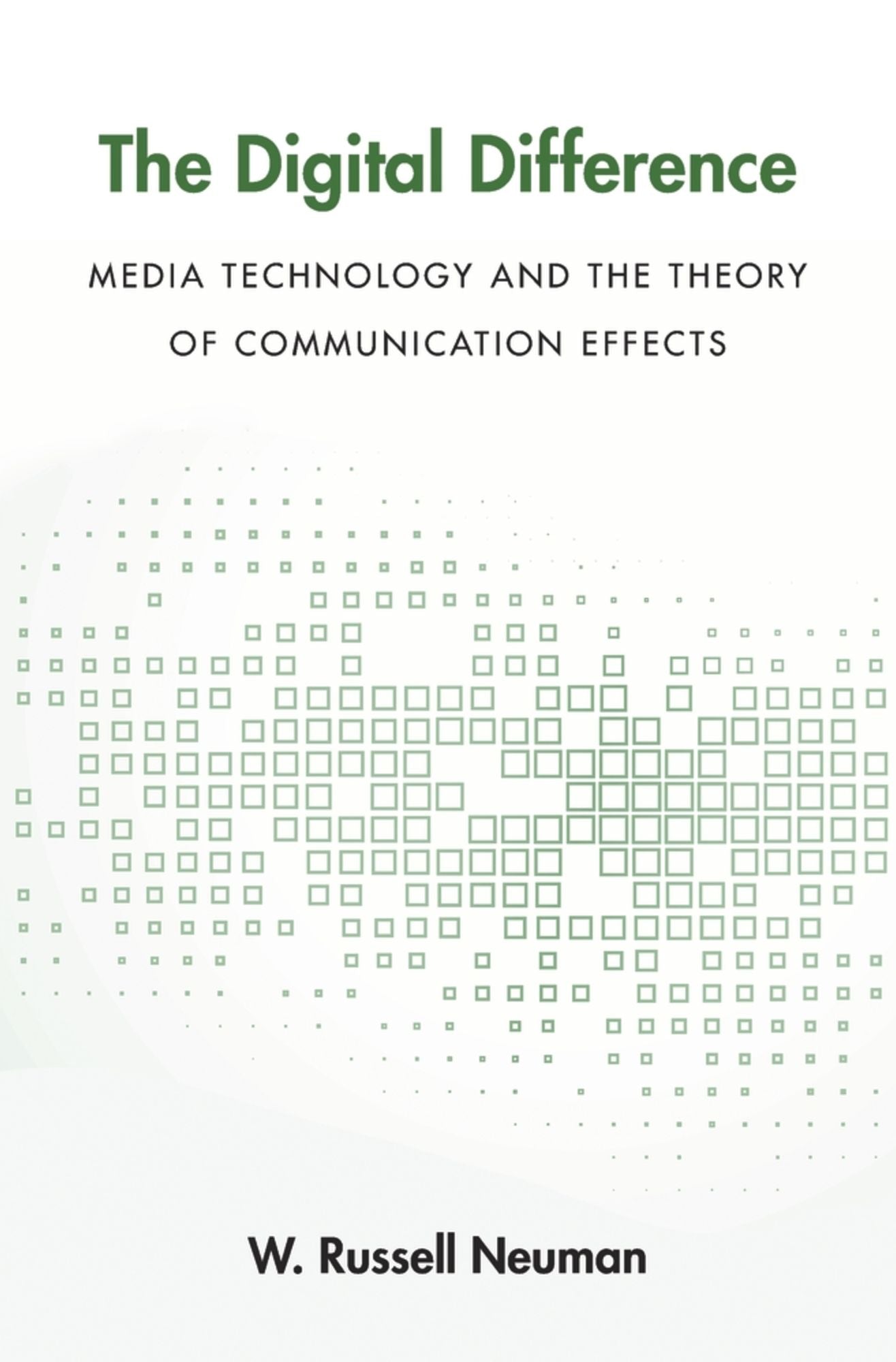 The Digital Difference: Media Technology and the Theory of Communication Effects