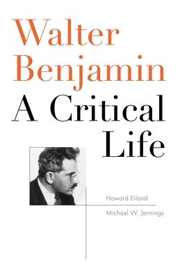 Walter Benjamin: A Critical Life