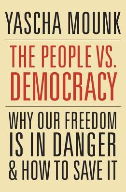 People vs. Democracy: Why Our Freedom Is in Danger and How to Save It