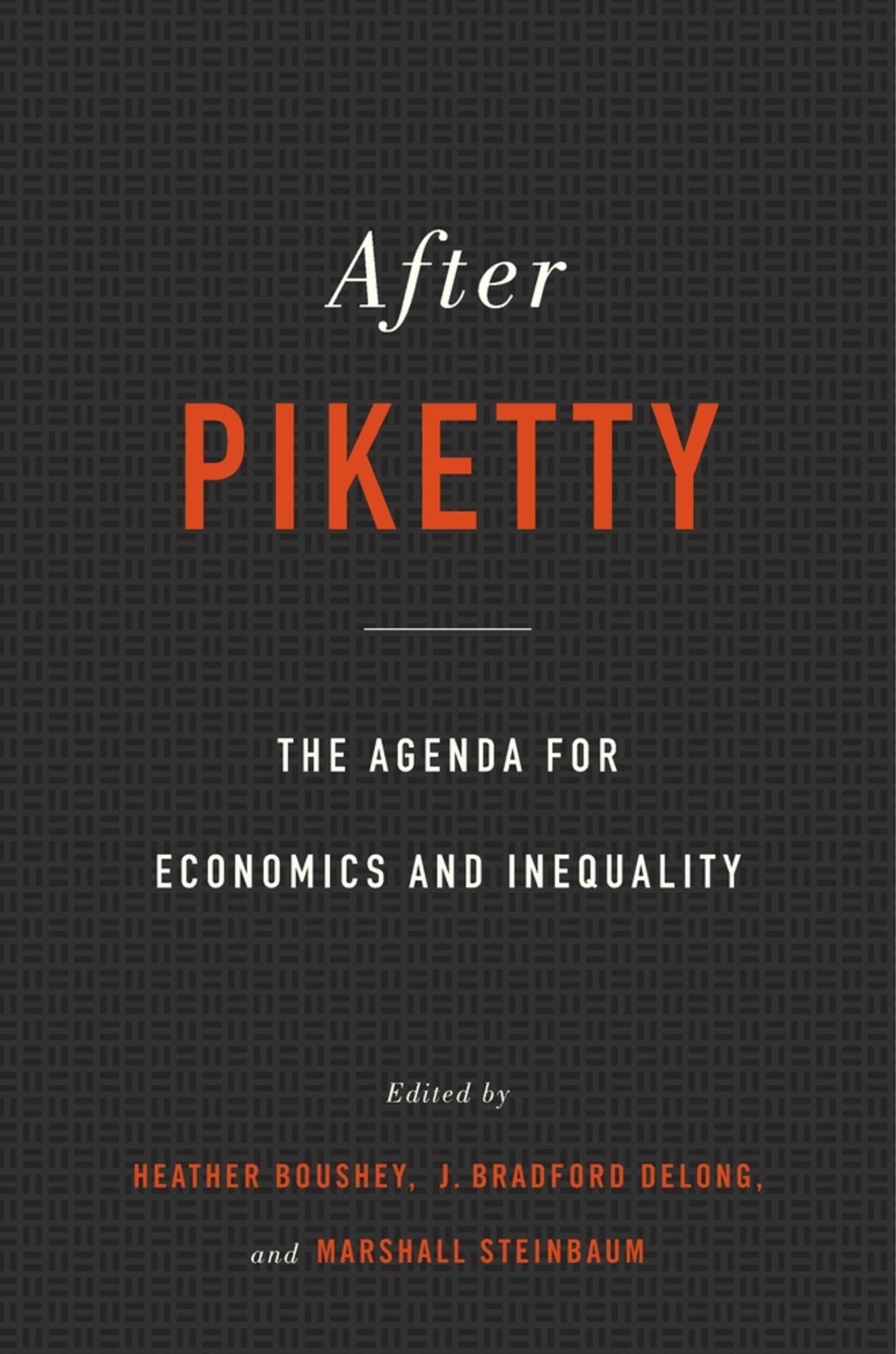 After Piketty: The Agenda for Economics and Inequality