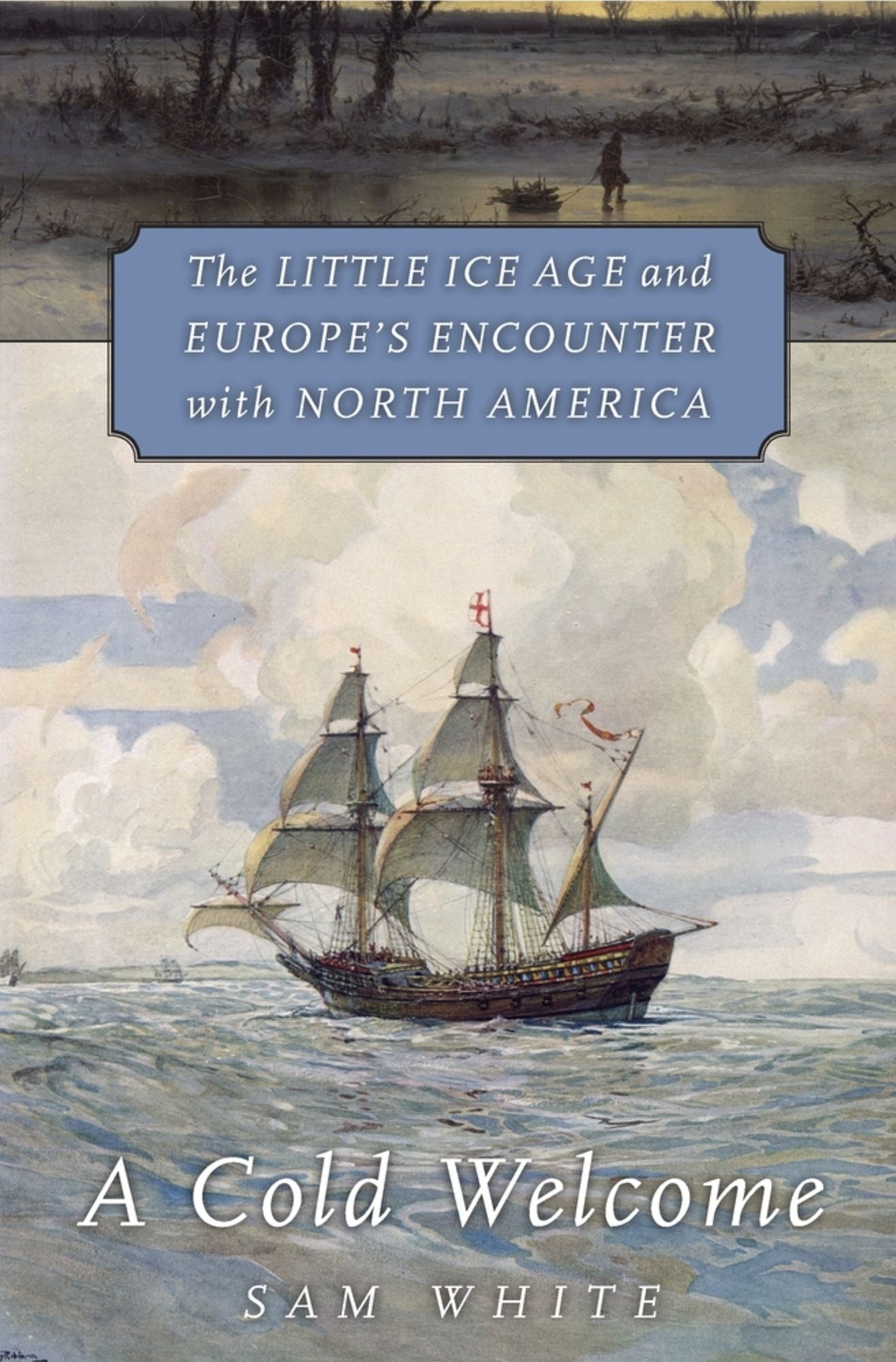 A Cold Welcome: The Little Ice Age and Europe's Encounter with North America