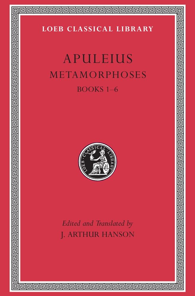 Metamorphoses (The Golden Ass), Volume I: Books 1-6 (Loeb Classical Library)