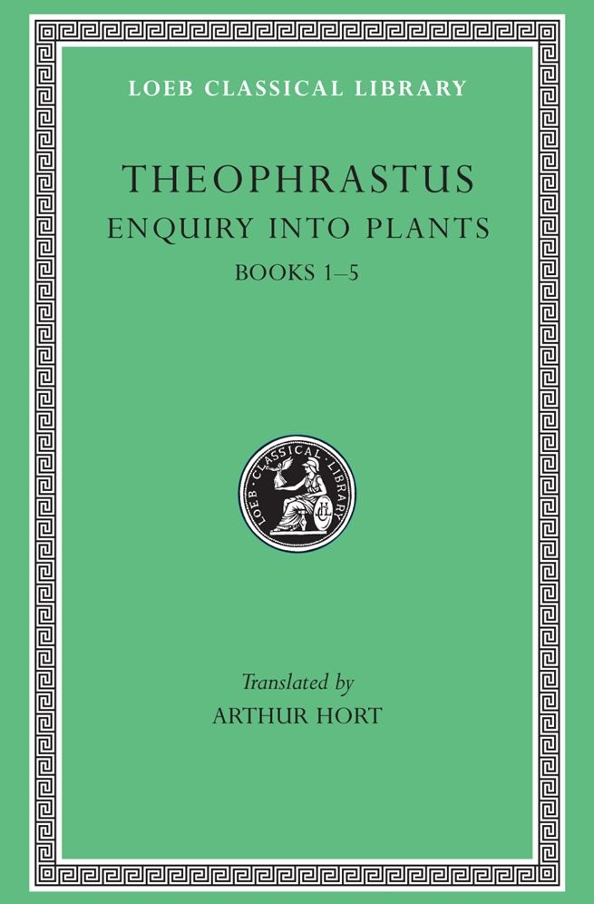 Enquiry into Plants, Volume I: Books 1-5 (Loeb Classical Library)