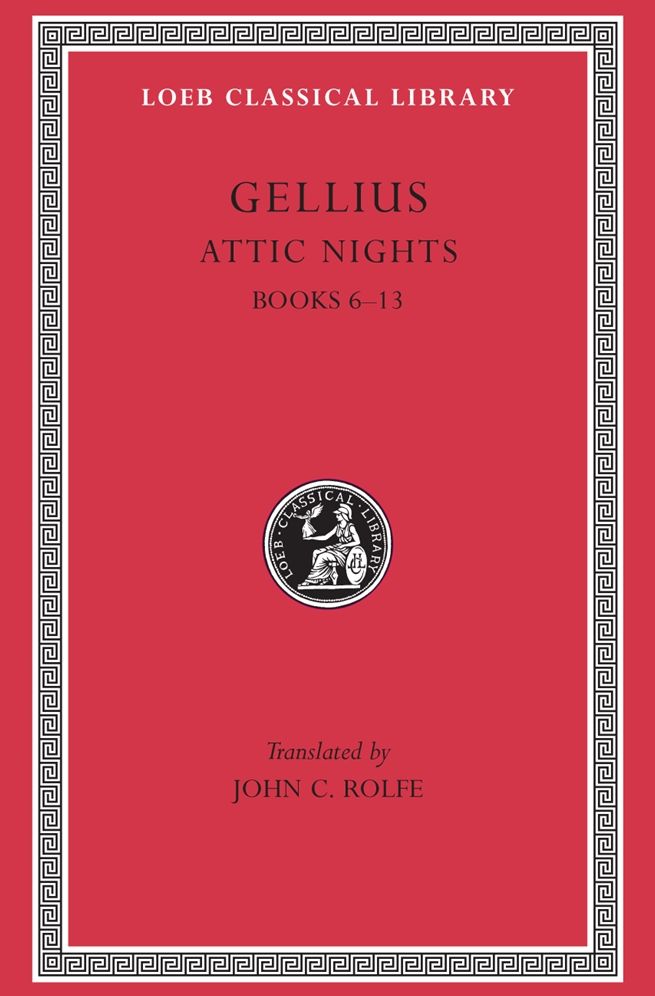 Attic Nights, Volume II: Books 6-13 (Loeb Classical Library)