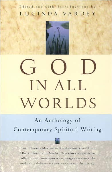God In All Worlds: An Anthology of Contemporary Spiritual Writing