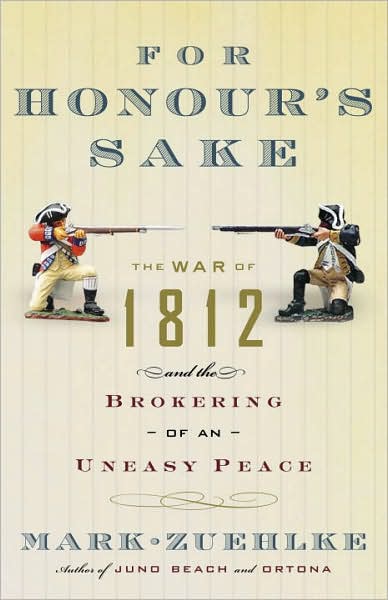 For Honour's Sake: The War of 1812 and the Brokering of an Uneasy Peace