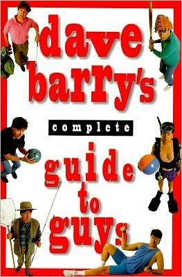 Dave Barry's Complete Guide to Guys: A Fairly Short Book