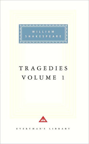 Tragedies: Volume 1 (Everyman's Library)