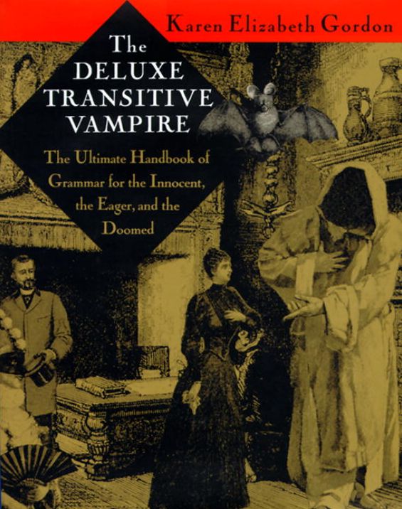 The Deluxe Transitive Vampire; The Ultimate Handbook of Grammar for the Innocent, the Eager, and the Doomed