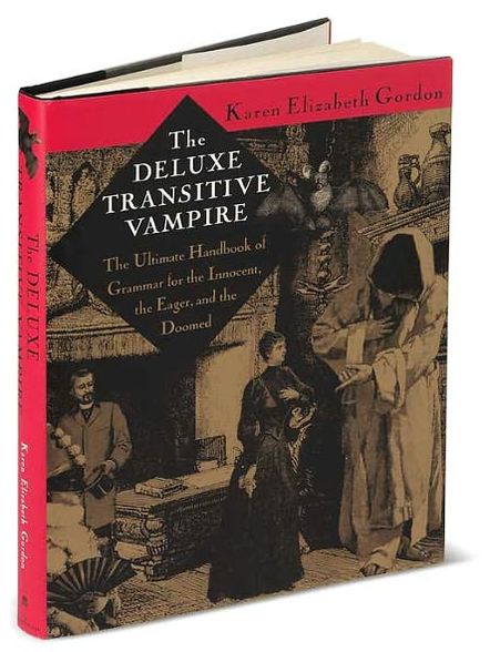 The Deluxe Transitive Vampire; The Ultimate Handbook of Grammar for the Innocent, the Eager, and the Doomed