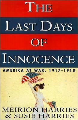 The Last Days of Innocence: America at War, 1917-1918