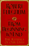 From Beginning to End: The Rituals of Our Lives