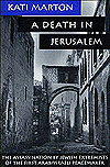 A Death in Jerusalem: The Assassination by Jewish Extremists of the First Arab/Israeli