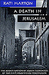 A Death in Jerusalem: The Assassination by Jewish Extremists of the First Arab/Israeli