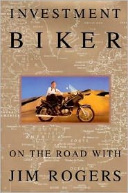 Investment Biker; On the Road with Jim Rogers