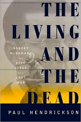 The Living and the Dead: Robert McNamara and Five Lives of a Lost War