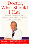 Doctor, What Should I Eat?: Nutrition Prescriptions for Ailments in Which Diet Can Really Make a Difference