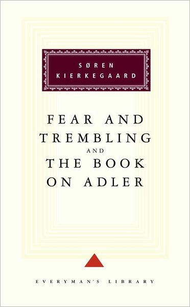 Fear and Trembling/The Book on Adler (Everyman's Library)