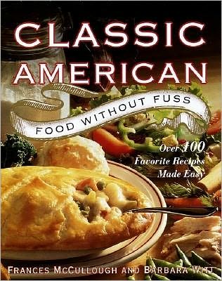 Classic American Food Without Fuss: Over 100 Favorite Recipes Made Easy