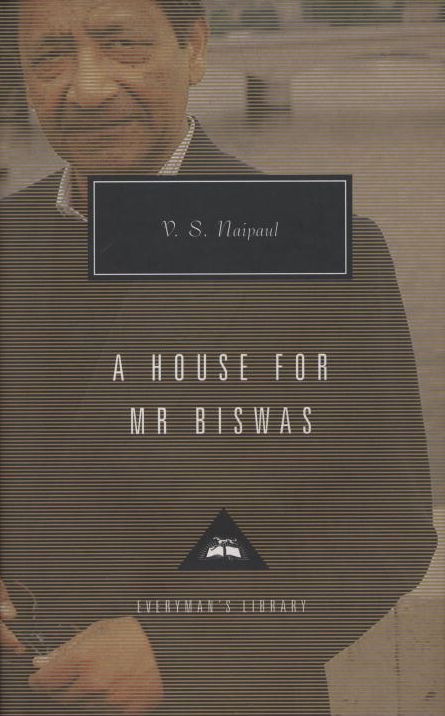 A House for Mr. Biswas (Everyman's Library Series)