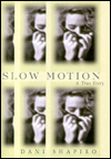Slow Motion: A Memoir of a Life Rescued by Tragedy
