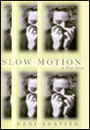 Slow Motion: A Memoir of a Life Rescued by Tragedy