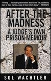 After the Madness: A Judge's Own Prison Memoir