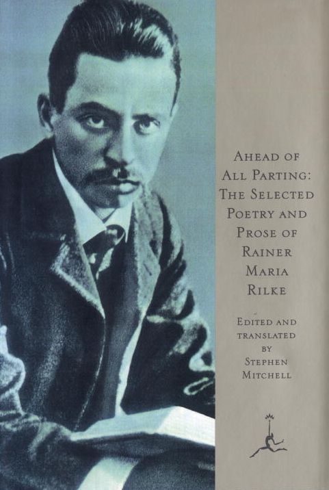 Ahead of All Parting: The Selected Poetry and Prose of Rainer Maria Rilke (Modern Library Series)