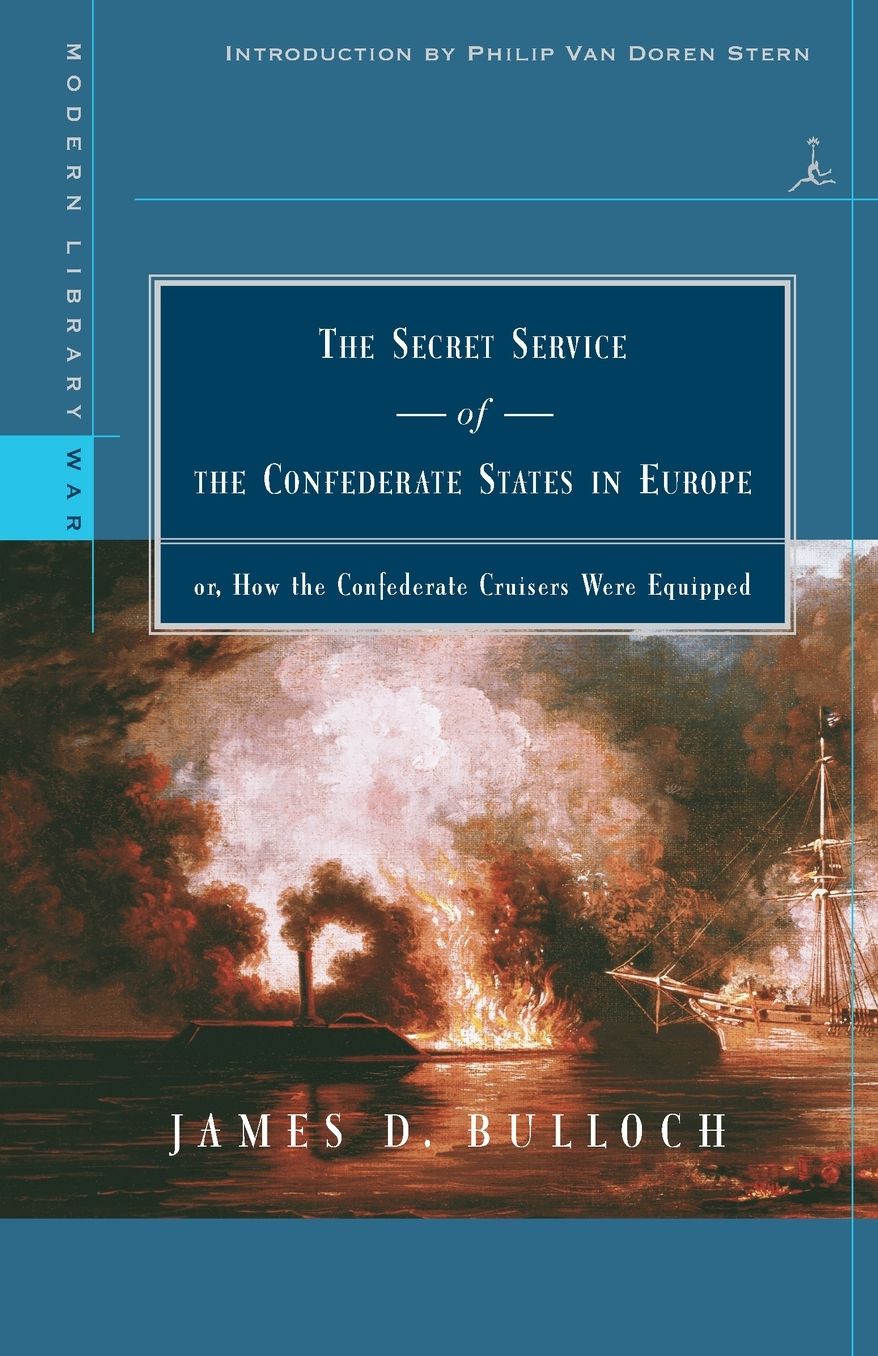 The Secret Service of the Confederate States in Europe: Or, how the Confederate Cruisers Were Equipped